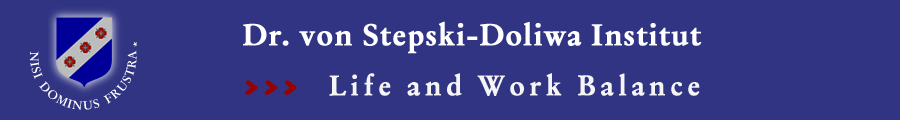 Dr. von Stepski-Doliwa Institut | Die Basis Aufstellung | Life and Work Balance :: Kommunikation und dynamische Basis-Strukturierung von Persönlichkeit, Familie und Beruf